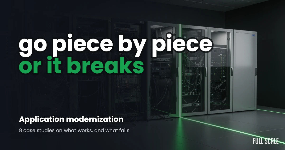 Application modernization case studies: go piece by piece or it breaks