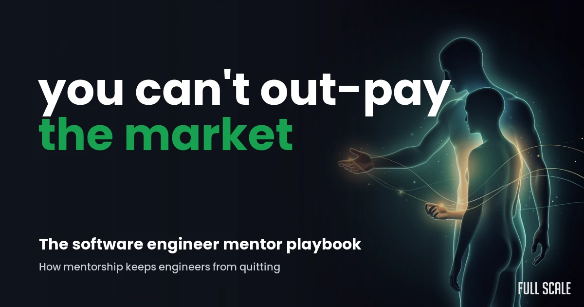 Two glowing figures, one mentoring the other, beside the headline You can't out-pay the market, for the software engineer mentor playbook from Full Scale