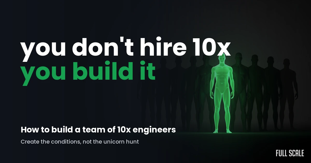 A glowing green figure standing in front of a row of dark silhouettes, with the text you don’t hire 10x, you build it