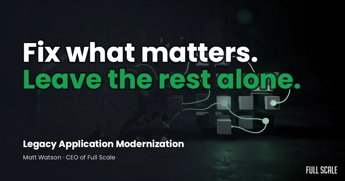 Legacy application modernization hero image with the line: fix what matters, leave the rest alone