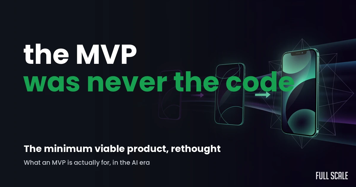 Title card reading the MVP was never the code, beside a glowing phone sequence, Full Scale
