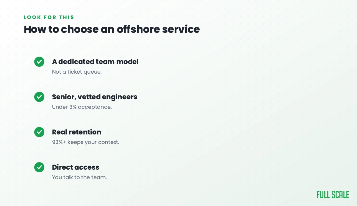 How to choose an offshore app development service: a dedicated team model, not a ticket queue; senior, vetted engineers with under 3% acceptance; real retention, since 93%+ keeps your context; and direct access, so you talk to the team.
