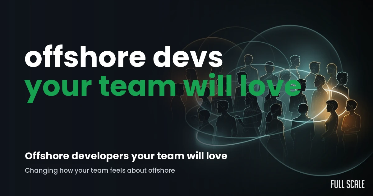 offshore-developers-your-team-will-love hero, Full Scale