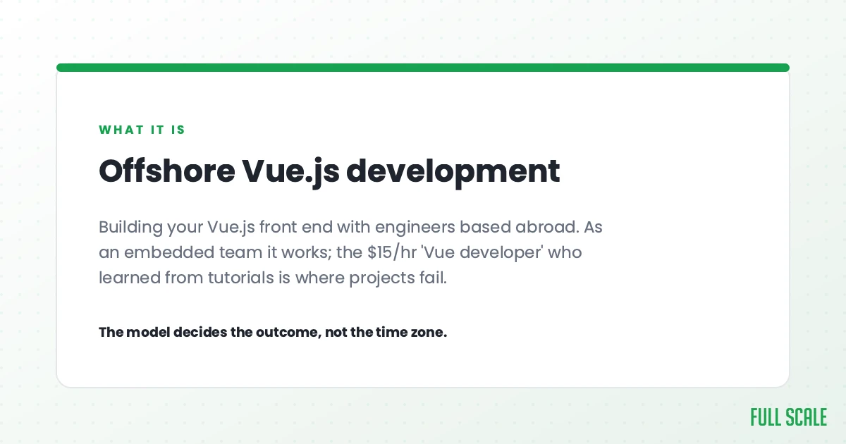 Offshore Vue.js development means building your Vue.js front end with engineers based abroad. As an embedded team it works; the $15/hr 'Vue developer' who learned from tutorials is where projects fail.