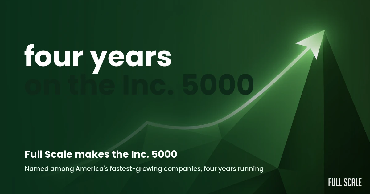 full-scale-makes-inc-5000-list-of-fastest-growing-companies hero, Full Scale