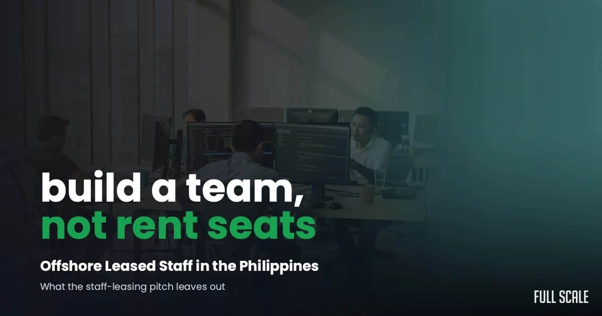 Offshore leased staff in the Philippines: build a team, not rent seats
