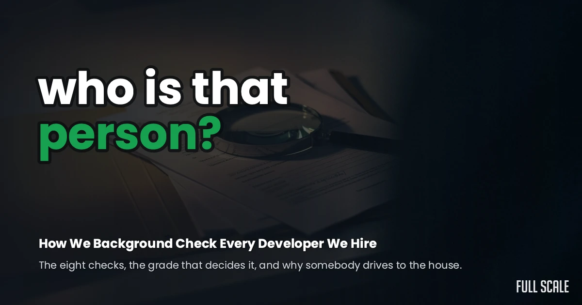 How Full Scale background checks every developer it hires