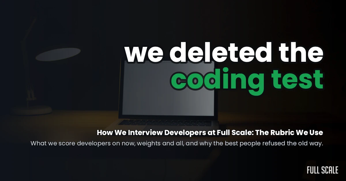 How We Interview Developers at Full Scale: The Rubric We Use
