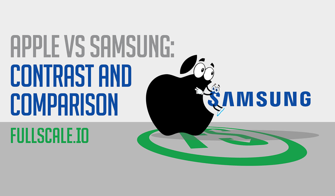 Apple VS Samsung: Contrast and Comparison Apple VS Samsung: Contrast and Comparison