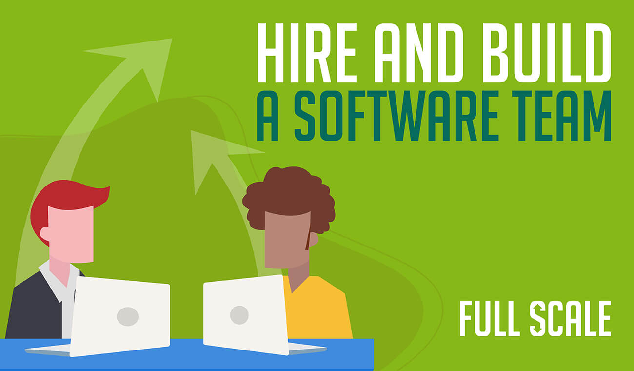 Hire and Build a Software Team Hire and Build a Software Team