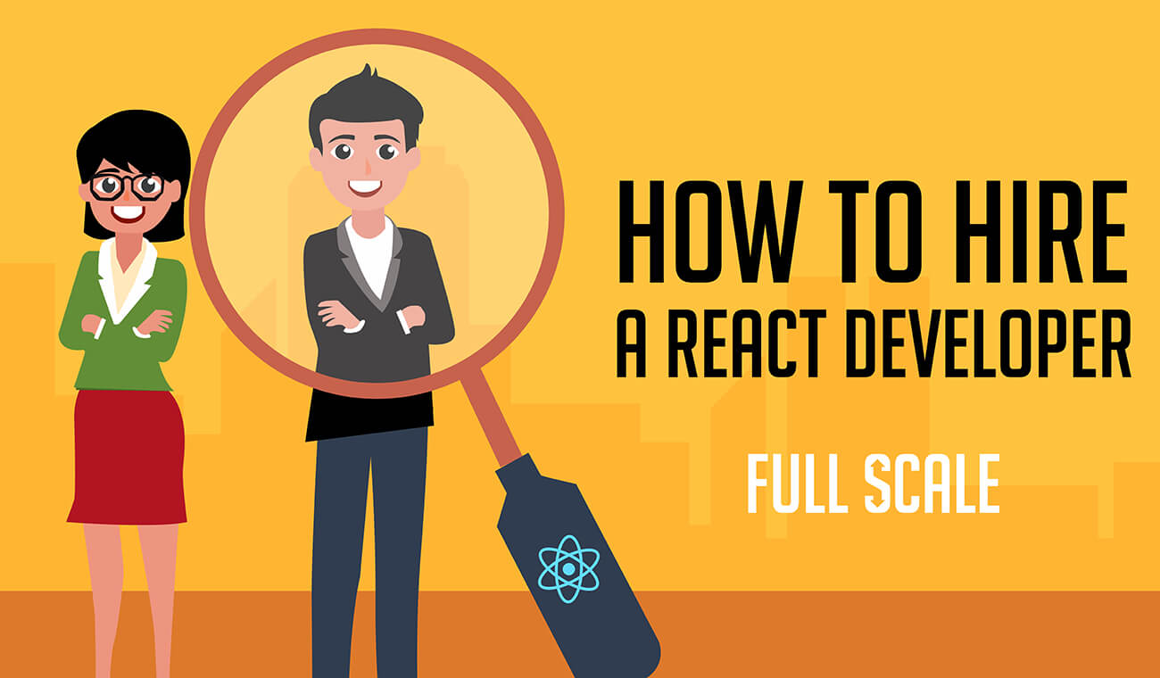 How to Hire a React Developer How to Hire a React Developer