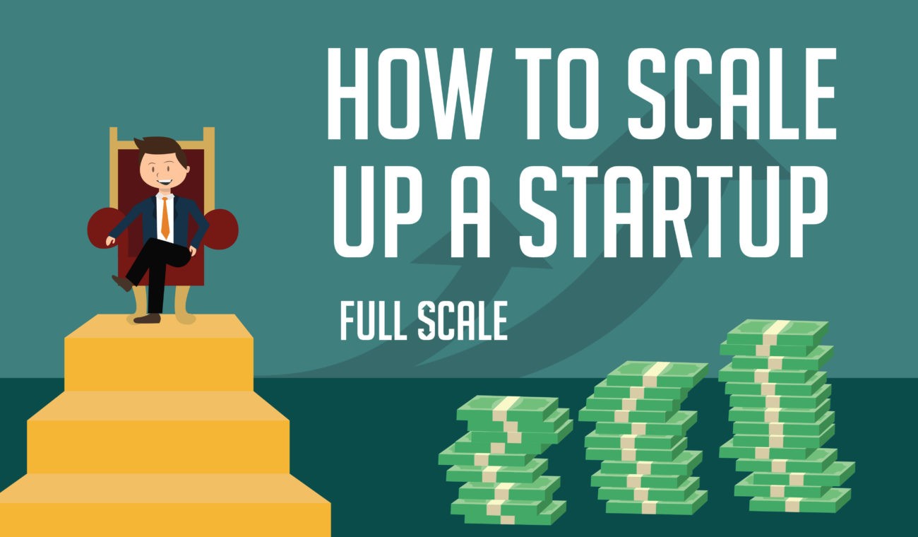 How to Scale Up a Software Startup How to Scale Up a Software Startup
