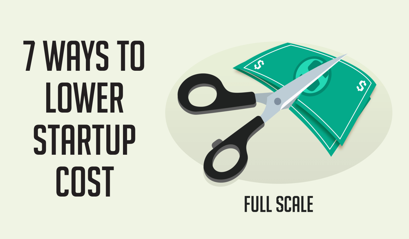7 Ways to Lower Startup Cost lower startup cost