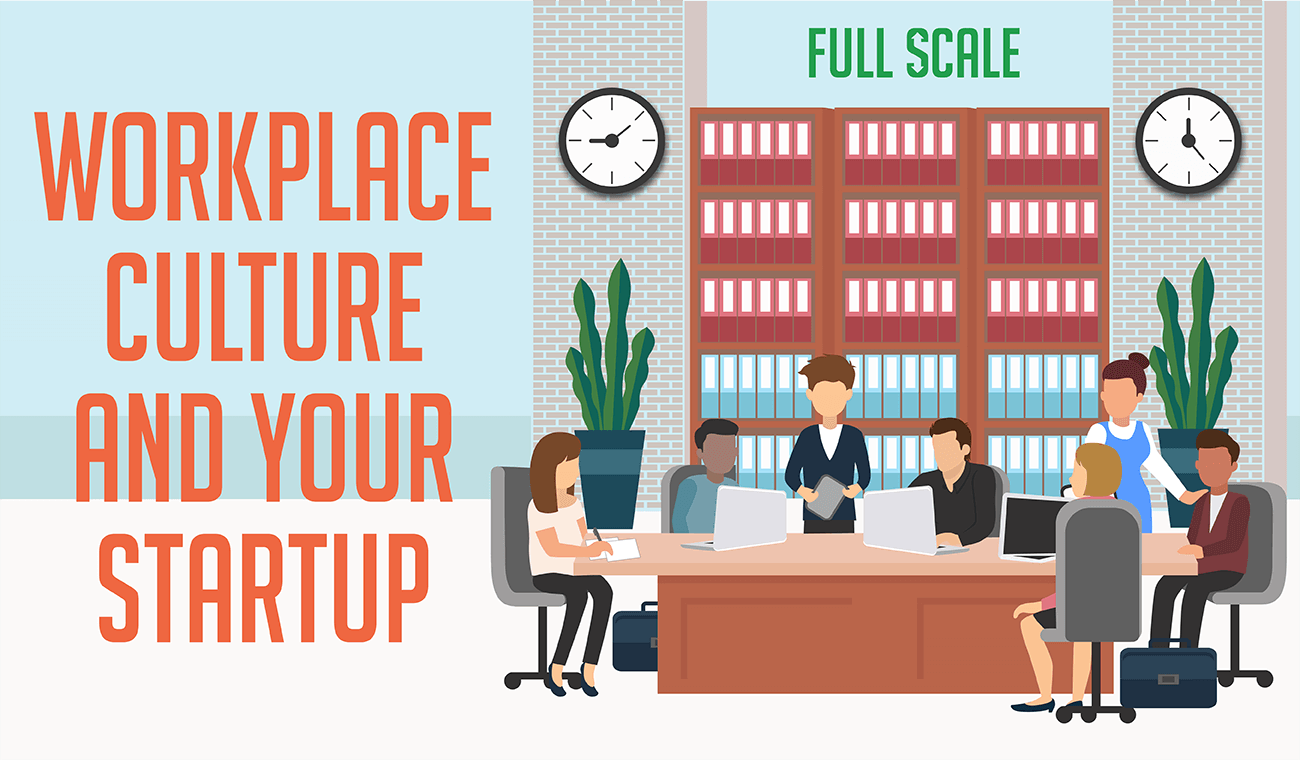 Workplace Culture and Your Startup