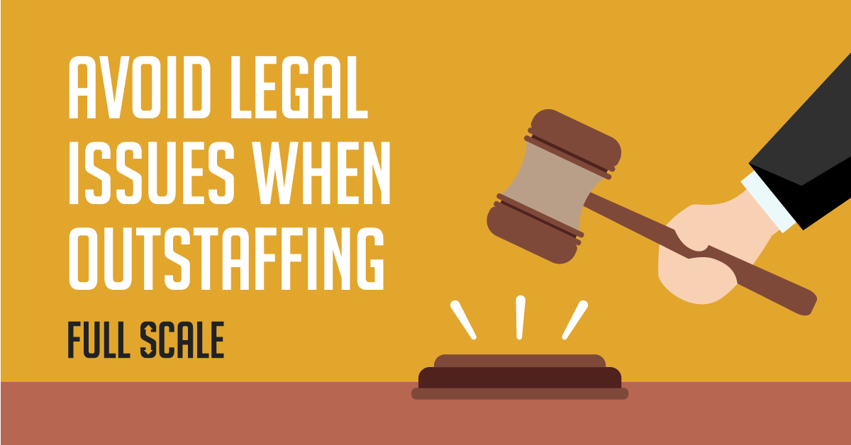 Make Sure to Avoid Legal Issues When Outstaffing